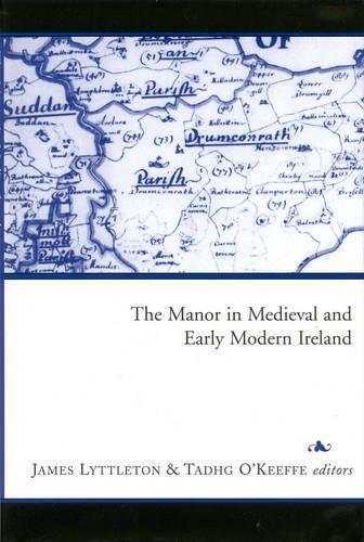 The Manor in Medieval and Early Modern Ireland