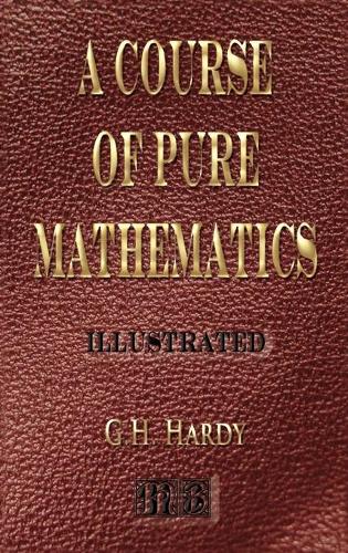 A Course Of Pure Mathematics - Illustrated