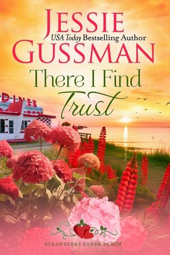 There I Find Trust (Strawberry Sands Beach Romance Book 5) (Strawberry Sands Beach Sweet Romance): (5 Strawberry Sands Beach Sweet Romance)