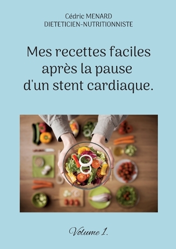Mes recettes faciles après la pause d'un stent cardiaque.