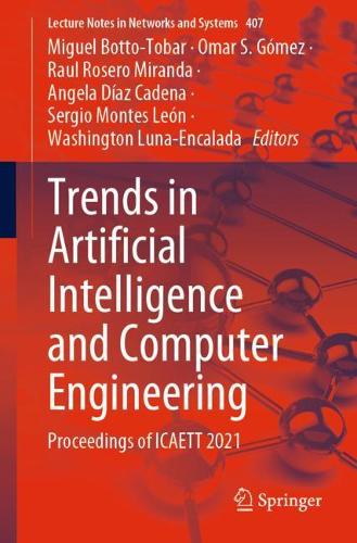 Trends in Artificial Intelligence and Computer Engineering: Proceedings of ICAETT 2021(407 Lecture Notes in Networks and Systems)