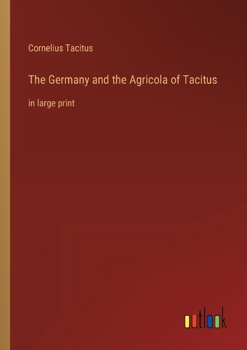 The Germany and the Agricola of Tacitus