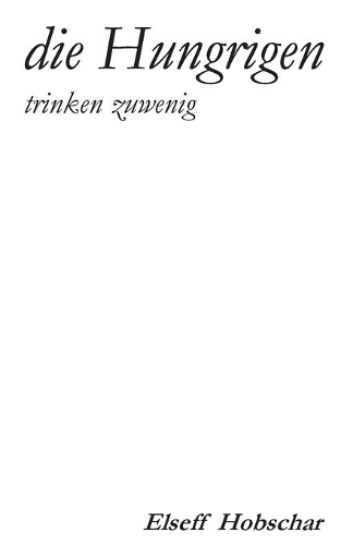 Die Hungrigen trinken zuwenig