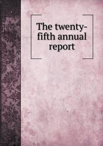 The twenty-fifth annual report
