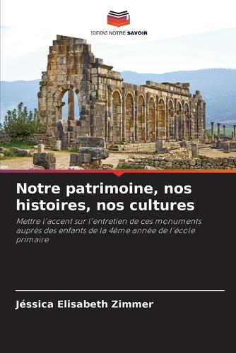 Notre patrimoine, nos histoires, nos cultures