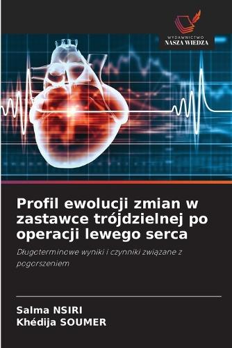 Profil ewolucji zmian w zastawce trójdzielnej po operacji lewego serca