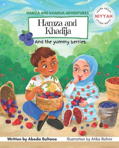 Hamza and Khadija and the yummy berries: Learn about intentions(Hamza and Khadija Adventures)