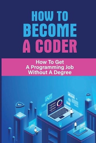 How To Become A Coder: How To Get A Programming Job Without A Degree: Medical Coding Jobs