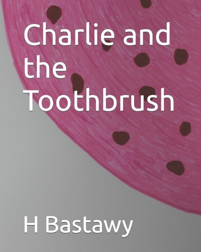 Charlie and the Toothbrush: (1 Charlie's Adventures)