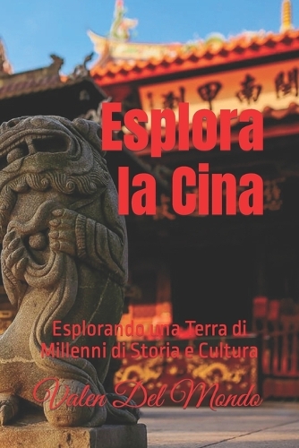 Esplora la Cina: Esplorando una Terra di Millenni di Storia e Cultura(Orizzonti Viaggianti: Guide Turistiche Per Esplorare l'Europa E Il Mondo)