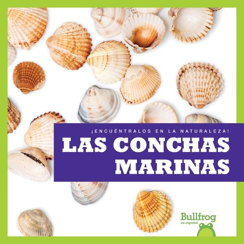 Las Conchas Marinas (Seashells): (¡Encuéntralos En La Naturaleza! (Find It in Nature!))