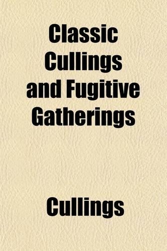 Classic Cullings and Fugitive Gatherings