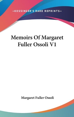 Memoirs Of Margaret Fuller Ossoli V1