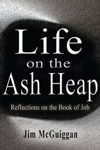Life On the Ash heap: Reflections On the Book of Job(English)