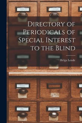 Directory of Periodicals of Special Interest to the Blind