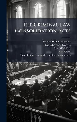 The Criminal Law Consolidation Acts