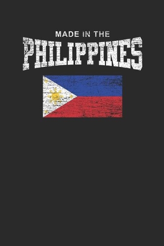 Made In The Philippines: Dotted Bullet Notebook (6" x 9" - 120 pages) Wonderful Philippines Notebook for Daily Journal, Diary, and Gift