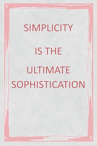 Simplicity Is the Ultimate Sophistication