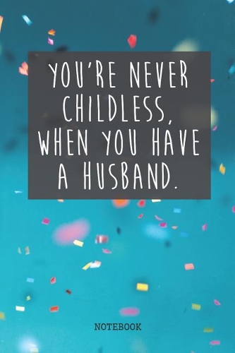 You're Never Childless, When You Have A Husband