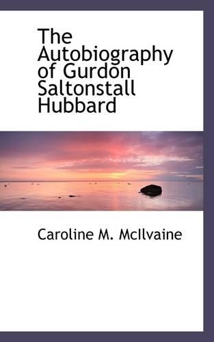 The Autobiography of Gurdon Saltonstall Hubbard