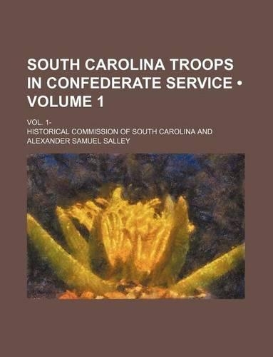 South Carolina Troops in Confederate Service (Volume 1); Vol. 1-: (English)