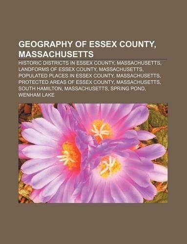 Geography of Essex County, Massachusetts: Historic Districts in Essex County, Massachusetts, Landforms of Essex County, Massachusetts(English)
