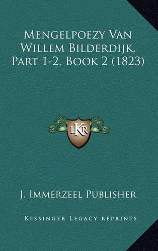 Mengelpoezy Van Willem Bilderdijk, Part 1-2, Book 2 (1823)