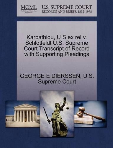 Karpathiou, U S Ex Rel V. Schlotfeldt U.S. Supreme Court Transcript of Record with Supporting Pleadings