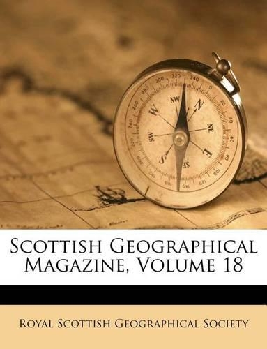 Scottish Geographical Magazine, Volume 18