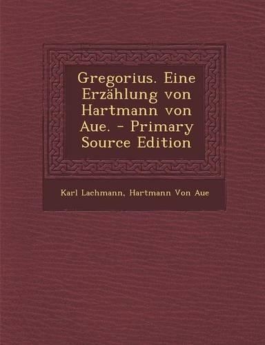 Gregorius. Eine Erzahlung Von Hartmann Von Aue.