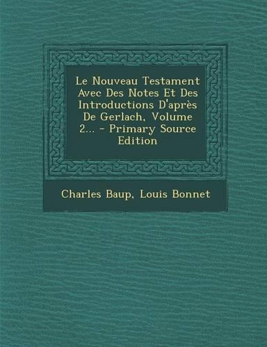 Le Nouveau Testament Avec Des Notes Et Des Introductions D'Apres de Gerlach, Volume 2... - Primary Source Edition
