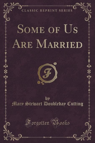 Some of Us Are Married (Classic Reprint)