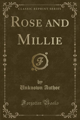 Rose and Millie (Classic Reprint): (English)