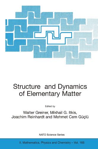 Structure and Dynamics of Elementary Matter: (166 NATO Science Series II: Mathematics, Physics and Chemistry)