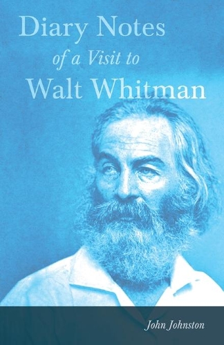 Diary Notes Of A Visit To Walt Whitman And Some Of His Friends - In 1890 - With A Series Of Original Photographs