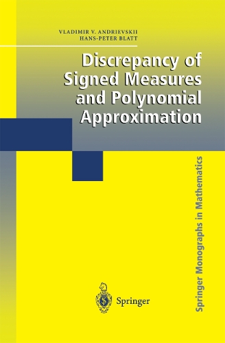 Discrepancy of Signed Measures and Polynomial Approximation: (Springer Monographs in Mathematics)