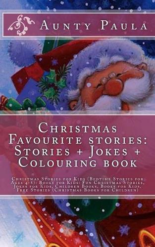 Christmas Favourite stories: Stories + Jokes + Colouring book: Christmas Stories for Kids (Bedtime Stories for Ages 4-8): Books for Kids: Fun Christmas Stories, Jokes for Kids, (English)