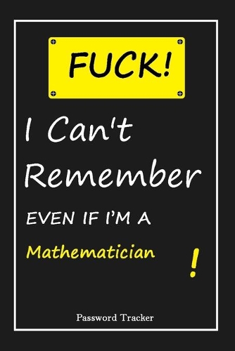FUCK I Can't Remember EVEN IF I'M A Mathematician