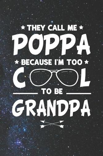 They Call Me Poppa Because I'm Too Cool To Be Grandpa