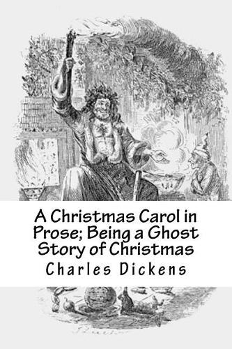 A Christmas Carol in Prose; Being a Ghost Story of Christmas