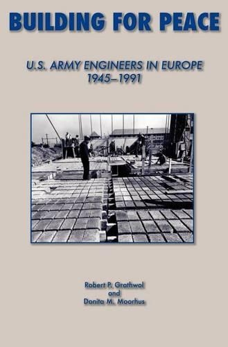 Building for Peace: United States Army Engineers in Europe, 1945-1991(English)