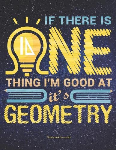 If There Is One Thing I'm Good AT, It's Geometry: Dual Notebook with 5x5 Graph Paper and College Ruled Notebook Paper -100 Sheets (8.5 X 11)