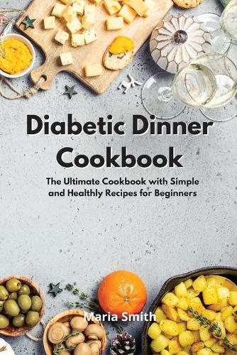 Diabetic Dinner Cookbook