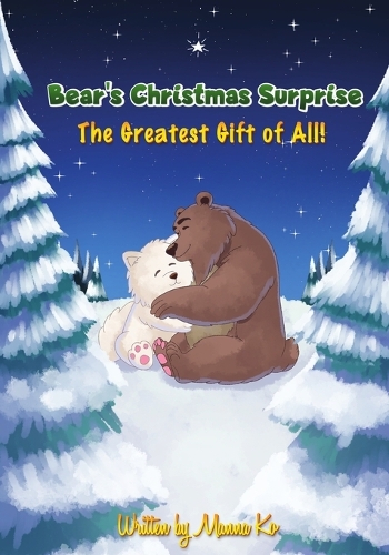 Bear's Christmas Surprise: The Greatest Gift of All