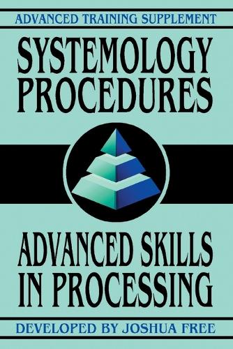 Systemology Procedures: Advanced Skills In Processing