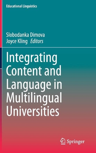 Integrating Content and Language in Multilingual Universities: (44 Educational Linguistics)
