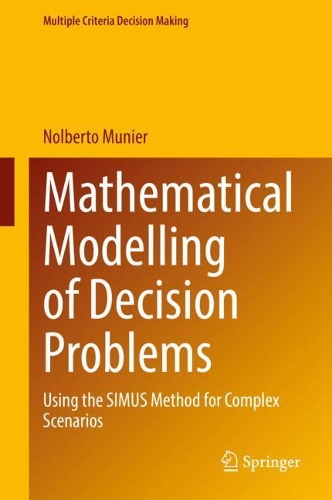 Mathematical Modelling of Decision Problems: Using the SIMUS Method for Complex Scenarios(Multiple Criteria Decision Making)