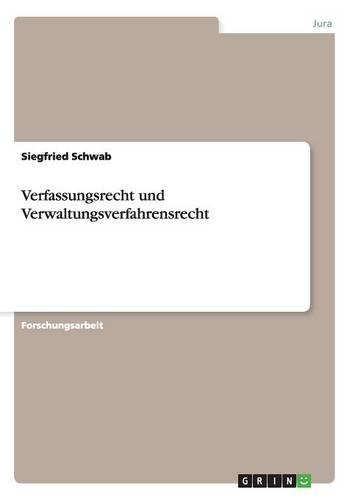 Verfassungsrecht und Verwaltungsverfahrensrecht: (German)