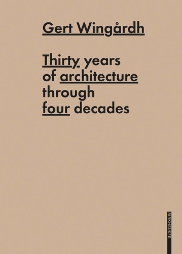 Gert Wingårdh: Thirty Years of Architecture Through Four Decades