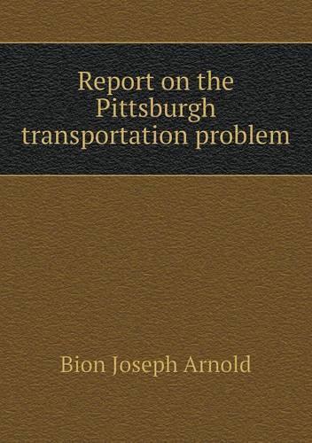 Report on the Pittsburgh Transportation Problem